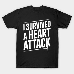I Survived a Heart Attack T-Shirt