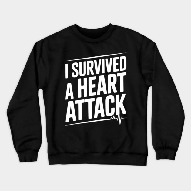 I Survived a Heart Attack Crewneck Sweatshirt by Frank Ring
