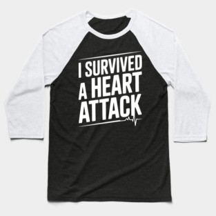 I Survived a Heart Attack Baseball T-Shirt