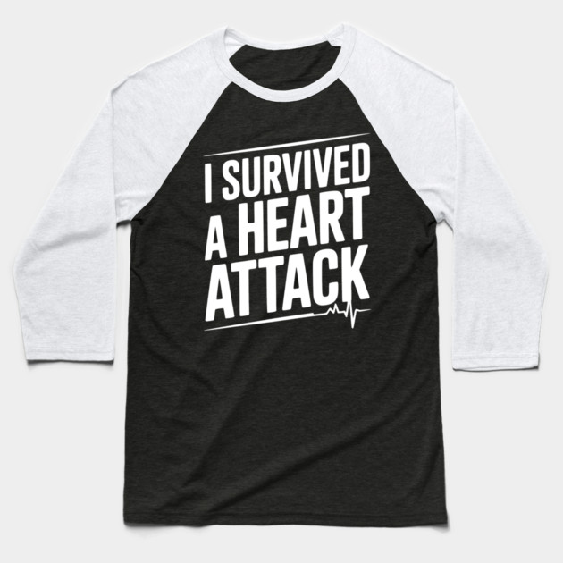 I Survived a Heart Attack Baseball T-Shirt by Frank Ring