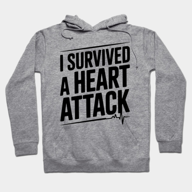 I Survived a Heart Attack Hoodie by Frank Ring