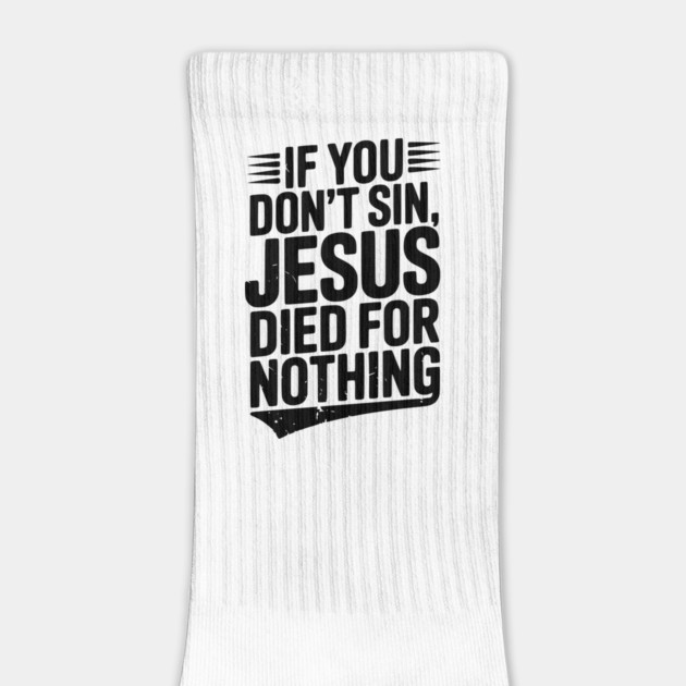If You Don’t Sin, Jesus Died for Nothing by Frank Ring