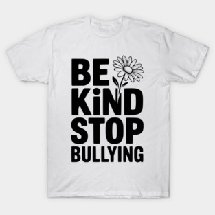 Be Kind Stop Bullying T-Shirt