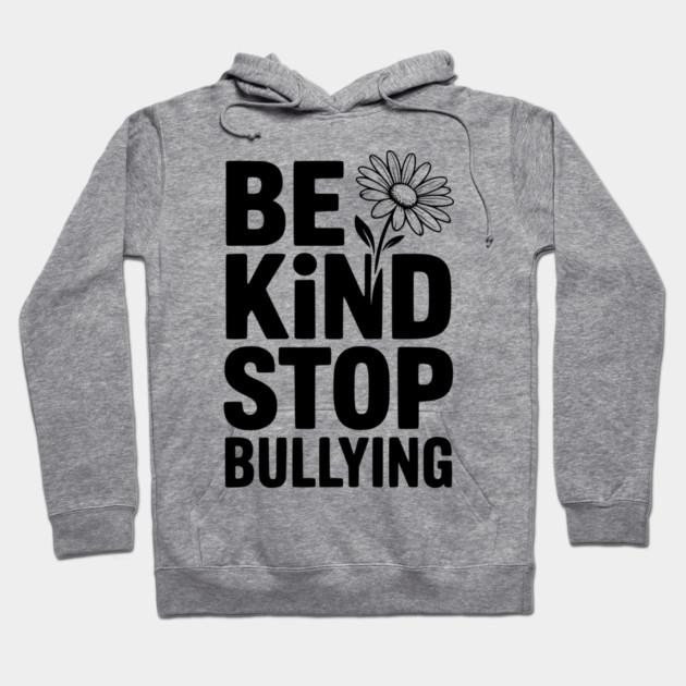 Be Kind Stop Bullying Hoodie by Frank Ring