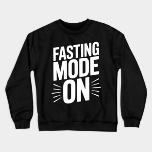 Fasting Mode On Crewneck Sweatshirt