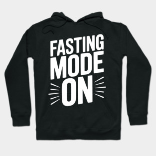 Fasting Mode On Hoodie