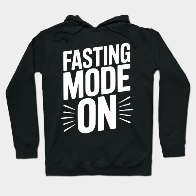 Fasting Mode On Hoodie by Frank Ring
