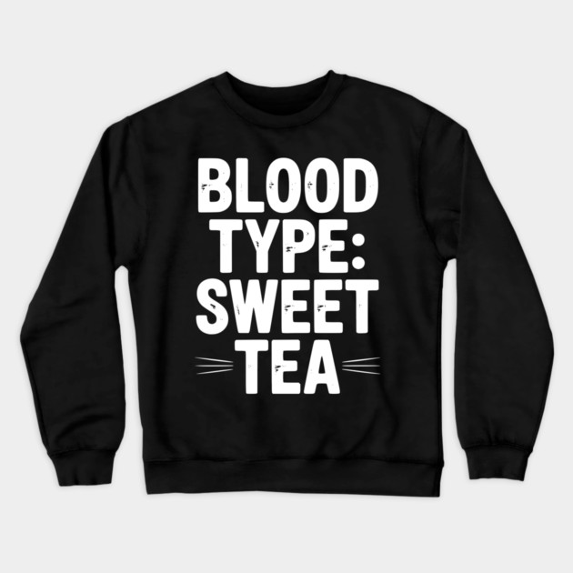 Blood Type: Sweet Tea Crewneck Sweatshirt by Frank Ring