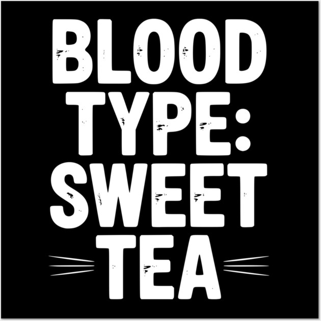 Blood Type: Sweet Tea Wall Art by Frank Ring