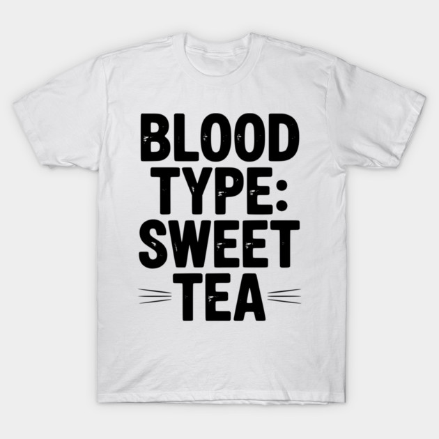 Blood Type: Sweet Tea T-Shirt by Frank Ring
