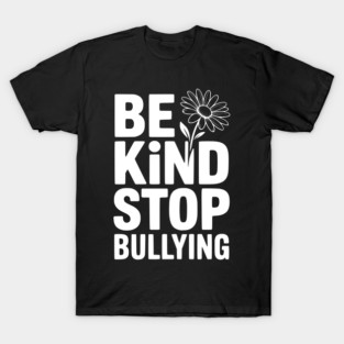 Be Kind Stop Bullying T-Shirt