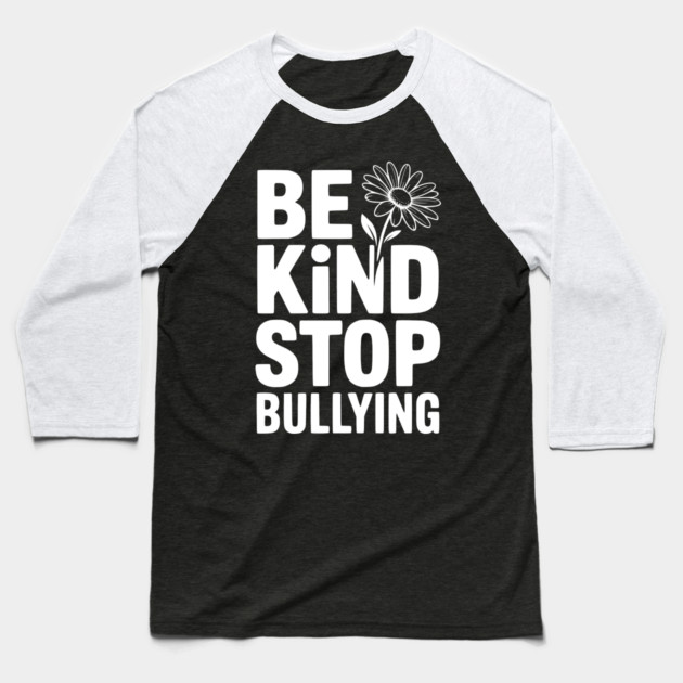 Be Kind Stop Bullying Baseball T-Shirt by Frank Ring