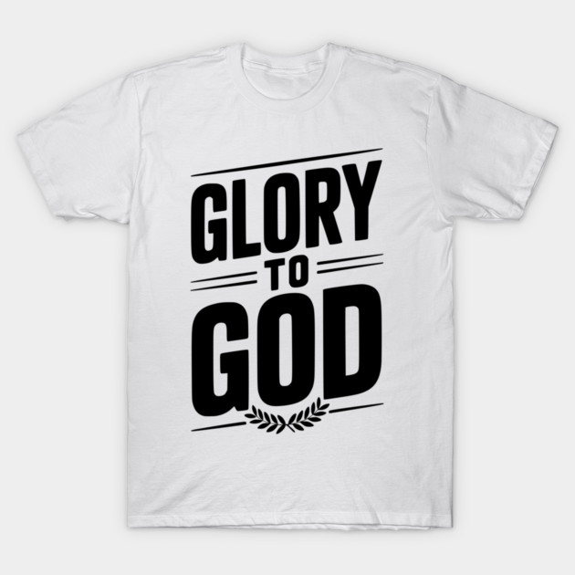 Glory to God T-Shirt by Frank Ring