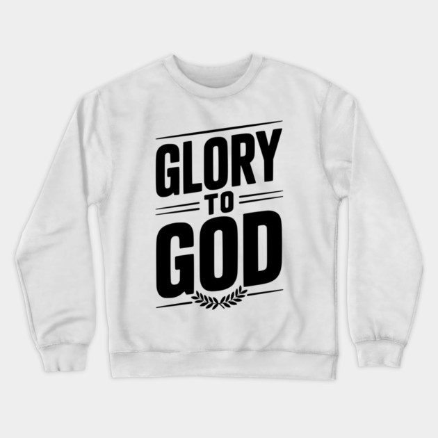 Glory to God Crewneck Sweatshirt by Frank Ring