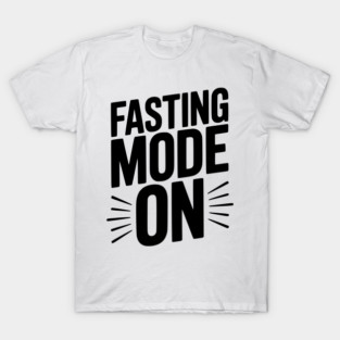 Fasting Mode On T-Shirt