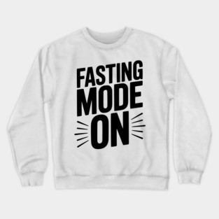 Fasting Mode On Crewneck Sweatshirt