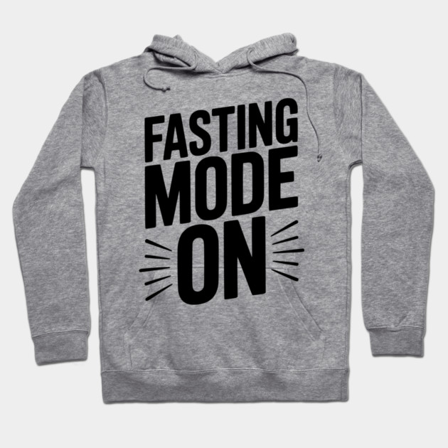 Fasting Mode On Hoodie by Frank Ring