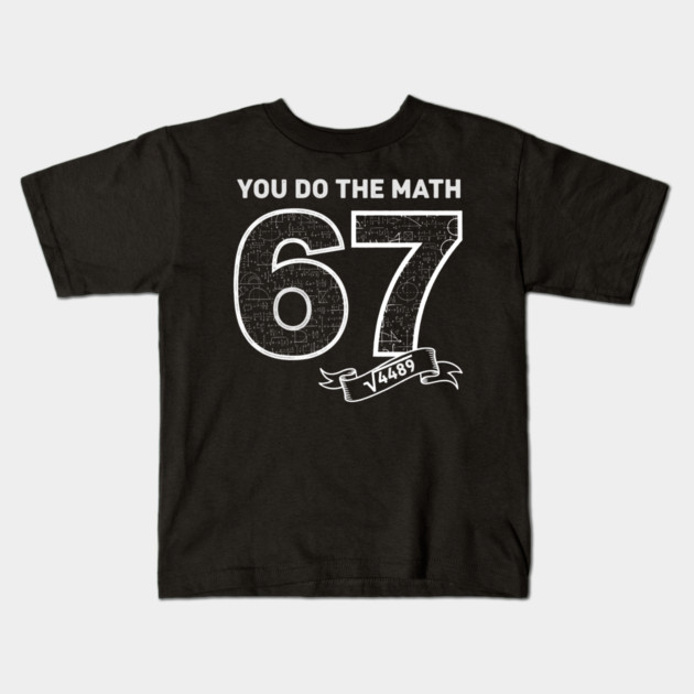 Square Root 4489 = 67 – Six Seven Slang Meme | Chalkboard Math Teacher Gift Kids T-Shirt by ArtistTee ⭐⭐⭐⭐⭐