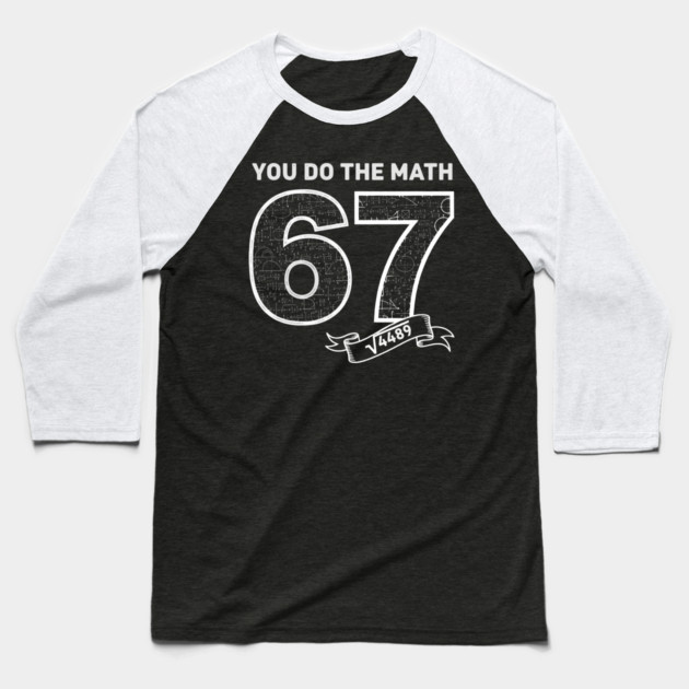 Square Root 4489 = 67 – Six Seven Slang Meme | Chalkboard Math Teacher Gift Baseball T-Shirt by ArtistTee ⭐⭐⭐⭐⭐