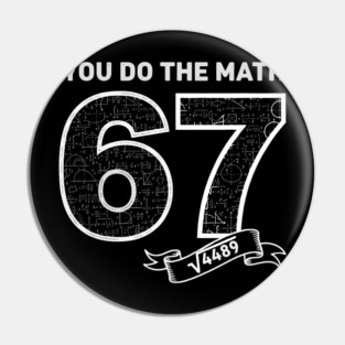 Square Root 4489 = 67 – Six Seven Slang Meme | Chalkboard Math Teacher Gift Pin