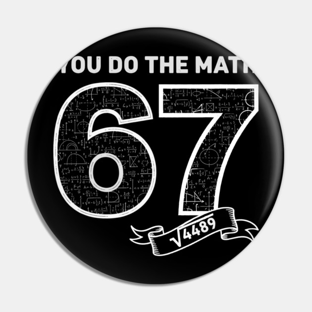Square Root 4489 = 67 – Six Seven Slang Meme | Chalkboard Math Teacher Gift Pin by ArtistTee ⭐⭐⭐⭐⭐