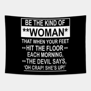 Be The Kind Of Woman That When Your Feet Hit The Floor ON BACK Tapestry