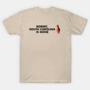 Robert South Carolina is Gone – Marcus the Worm Meme T-Shirt