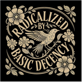 Radicalized-by-basic-decency Posters and Art