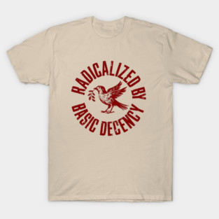 Radicalized-by-basic-decency T-Shirt