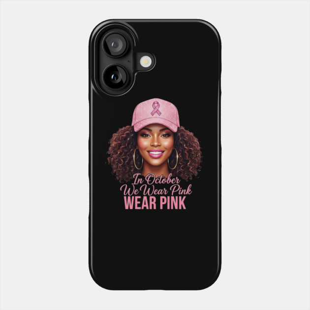 We Wear Pink in October – Black Woman Support & Hope Ribbon Phone Case by ArtistTee ⭐⭐⭐⭐⭐