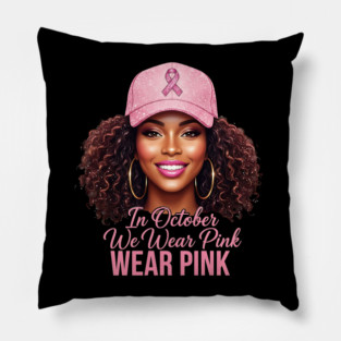 We Wear Pink in October – Black Woman Support & Hope Ribbon Pillow