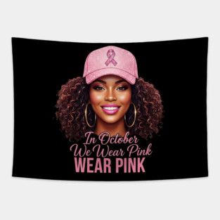 We Wear Pink in October – Black Woman Support & Hope Ribbon Tapestry