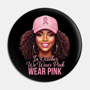 We Wear Pink in October – Black Woman Support & Hope Ribbon Pin
