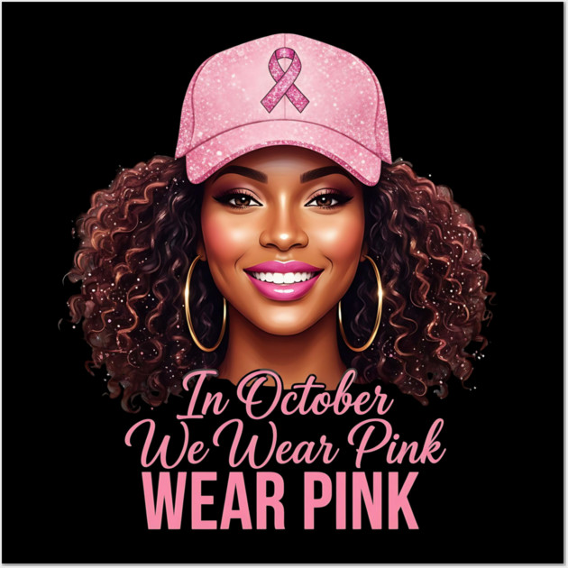 We Wear Pink in October – Black Woman Support & Hope Ribbon Wall Art by ArtistTee ⭐⭐⭐⭐⭐