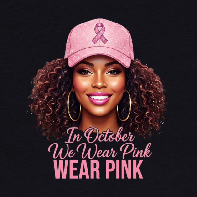 We Wear Pink in October – Black Woman Support & Hope Ribbon by ArtistTee ⭐⭐⭐⭐⭐