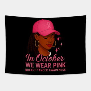 In October We Wear Pink – Melanin Woman Breast Cancer Awareness Tapestry