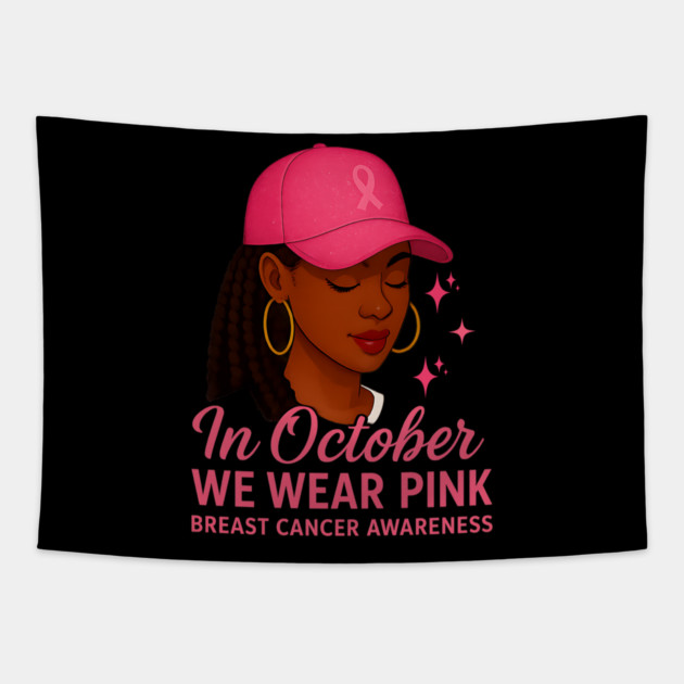 In October We Wear Pink – Melanin Woman Breast Cancer Awareness Tapestry by ArtistTee ⭐⭐⭐⭐⭐