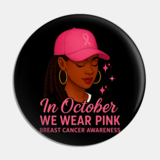 In October We Wear Pink – Melanin Woman Breast Cancer Awareness Pin