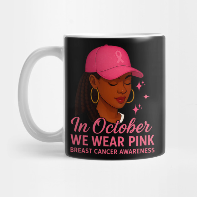 In October We Wear Pink – Melanin Woman Breast Cancer Awareness by ArtistTee ⭐⭐⭐⭐⭐