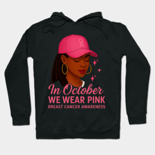 In October We Wear Pink – Melanin Woman Breast Cancer Awareness Hoodie