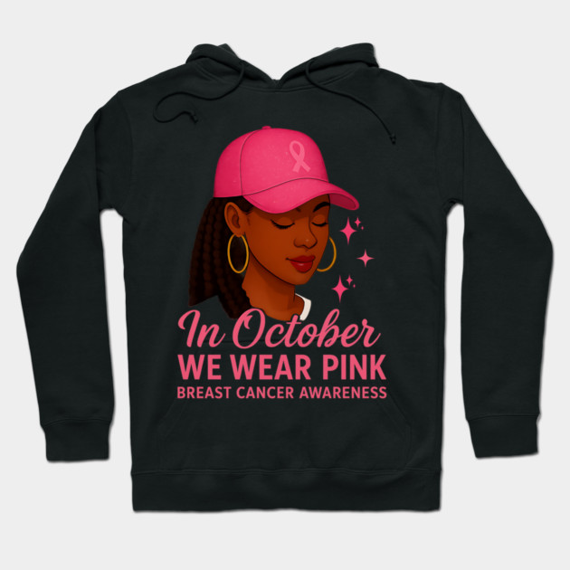 In October We Wear Pink – Melanin Woman Breast Cancer Awareness Hoodie by ArtistTee ⭐⭐⭐⭐⭐