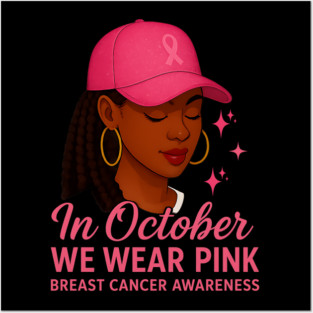 In October We Wear Pink – Melanin Woman Breast Cancer Awareness Posters and Art