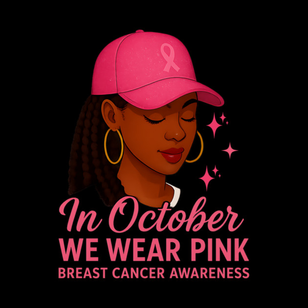 In October We Wear Pink – Melanin Woman Breast Cancer Awareness by ArtistTee ⭐⭐⭐⭐⭐