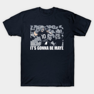 Drake Maye It's Gonna Be Maye T-Shirt