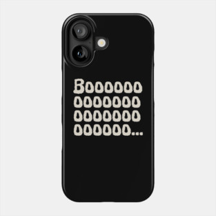 Boooooooooo.... Phone Case