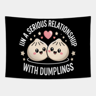 In a Serious Relationship with Dumpling Tapestry