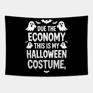 Due To The Economy This Is My Halloween Costume Halloween T-Shirt Tapestry