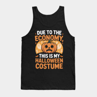 Due To The Economy This Is My Halloween Costume Halloween T-Shirt Tank Top
