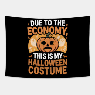 Due To The Economy This Is My Halloween Costume Halloween T-Shirt Tapestry