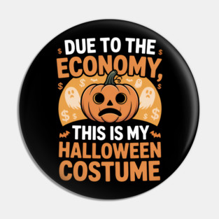 Due To The Economy This Is My Halloween Costume Halloween T-Shirt Pin